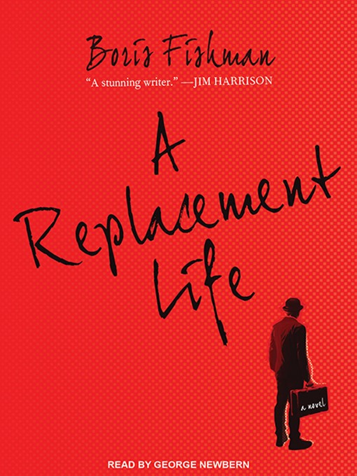 Title details for A Replacement Life by Boris Fishman - Available